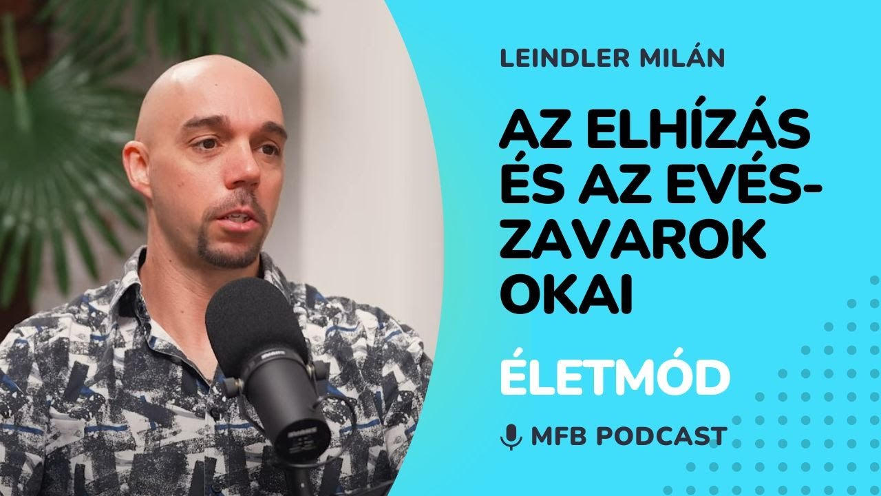 MFB Podcast - Beszélgetés Leindler Milán pszichológussal az elhízásról és evészavarokról
