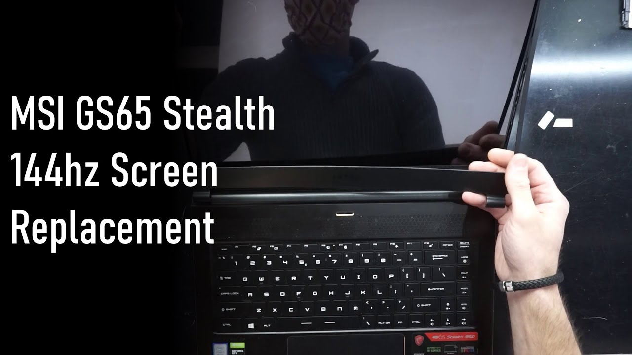 Screen Replacement on a MSI GS65 Stealth Laptop