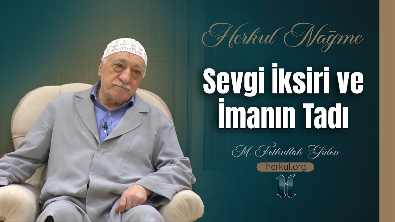 Nağme - 485 - | Sevgi İksiri ve İmanın Tadı | M. Fethullah Gülen | (2015/10/01)