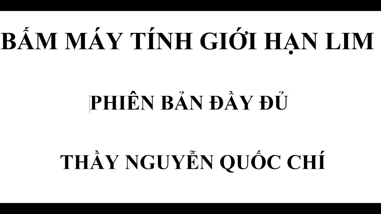 Bấm Máy Tính GIỚI HẠN (Lim) _ Thầy Nguyễn Quốc Chí