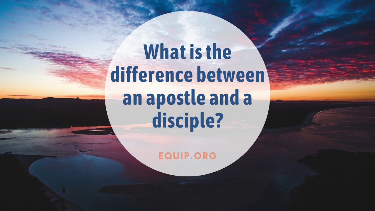 What is the Difference Between a Disciple and an Apostle?