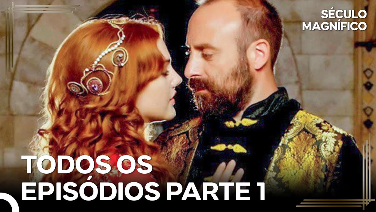 S&eacute;culo Magn&iacute;fico Todos Os Epis&oacute;dios | Parte 1