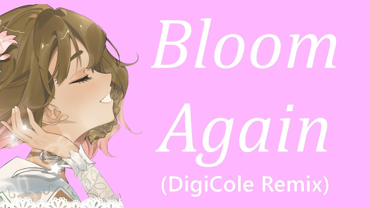 Bloom Again - Phoebe Chan (DigiCole Remix)