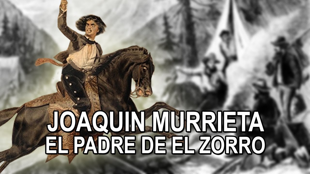 Joaquin Murrieta – El Padre de el Zorro