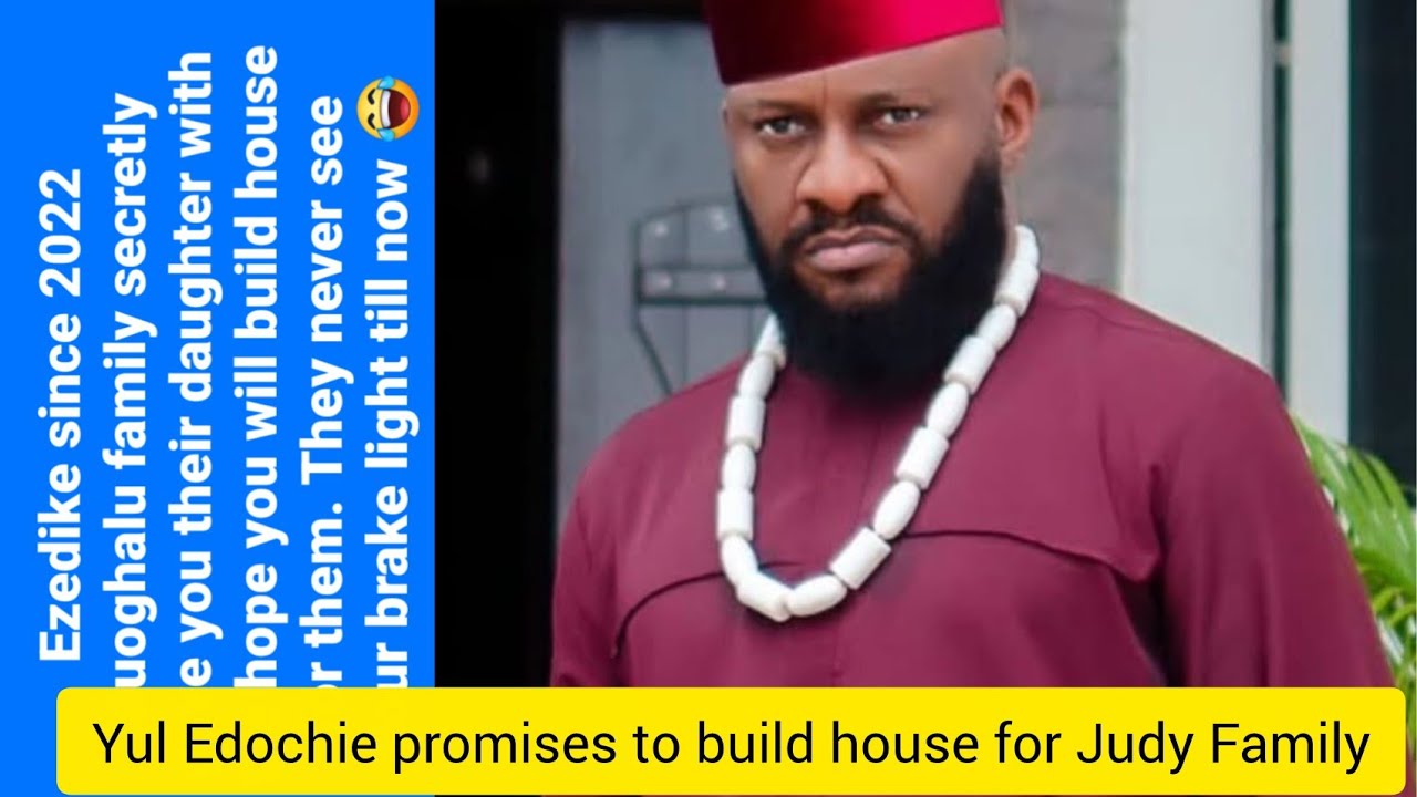 Yul Edochie promised to build a house for Judy Austin family in the village and failed his promises.