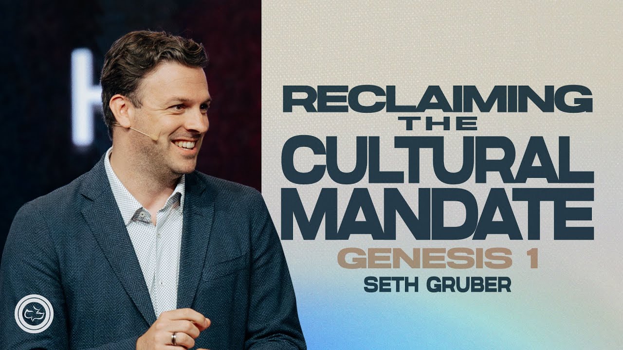 Reclaiming the Cultural Mandate  |  Genesis 1  |  Seth Gruber