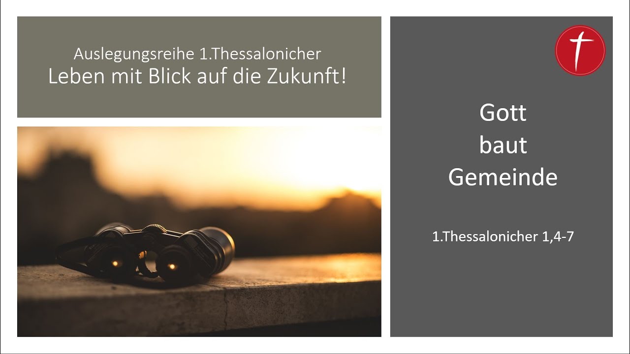 Gott baut Gemeinde | 1.Thessalonicher 1,4-7