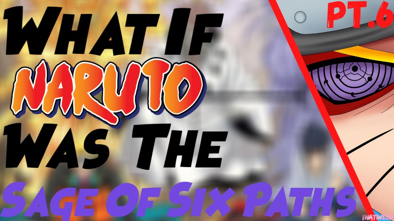 What If Naruto Was the Sage Of Six Paths? Part 6