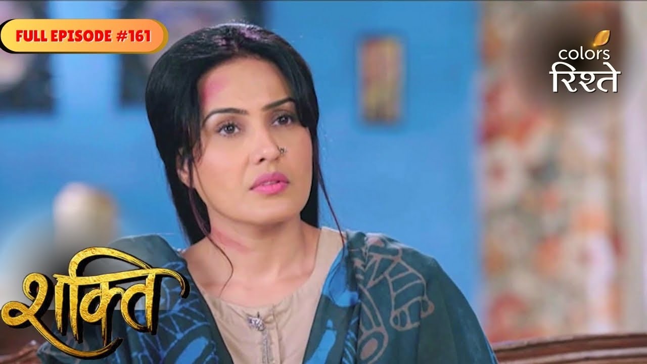 Shakti | Full Ep - 161 | Colors Rishtey