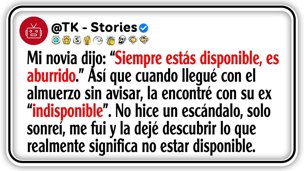 Mi novia dijo: “Siempre estás disponible, es aburrido.” Así que cuando llegué con el almuerzo sin...