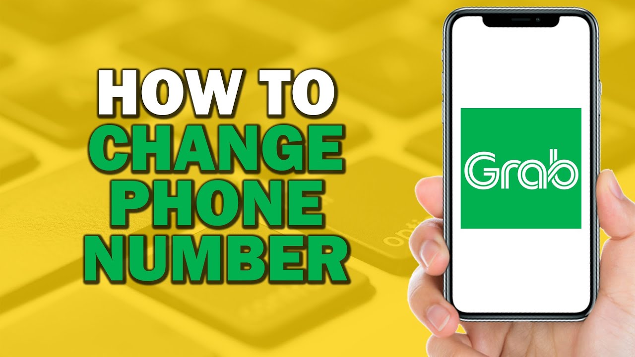 How To Change Grab Phone Number (Quick Tutorial)