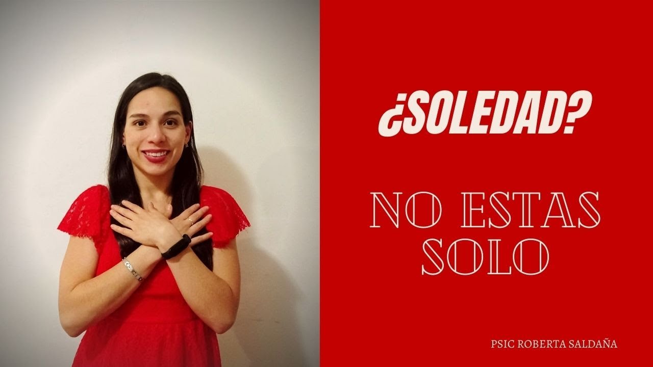 ¿Soledad? ¡No estas solo!- Psicóloga Roberta Saldaña