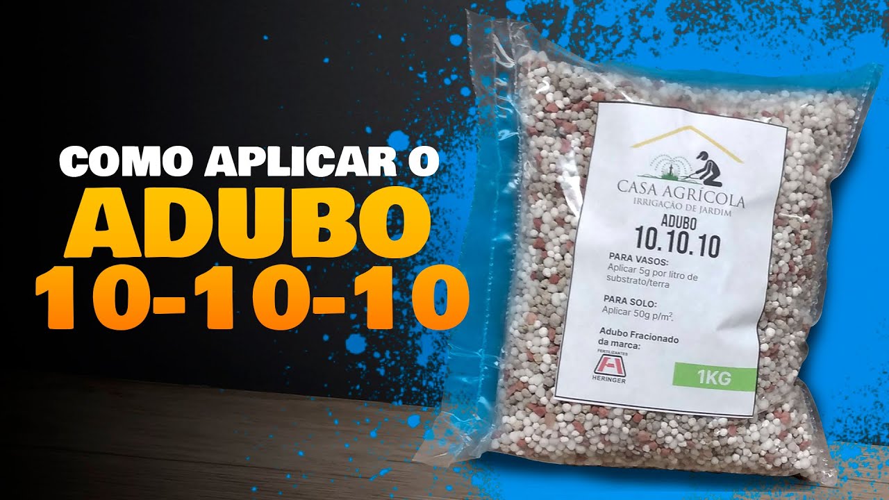 COMO APLICAR O ADUBO 10.10.10? ADUBO IDEAL PARA MANUTEN&Ccedil;&Atilde;O GERAL