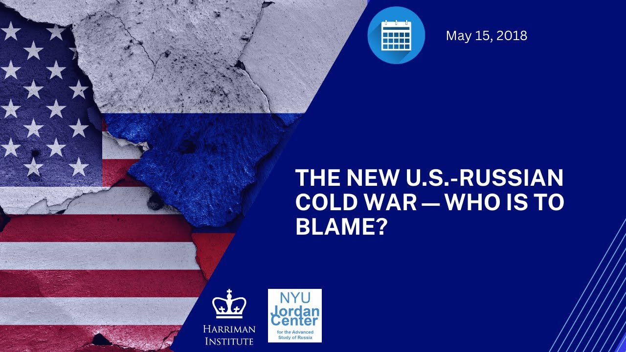 The New U.S.-Russian Cold War&mdash;Who is to Blame? (5/15/18)