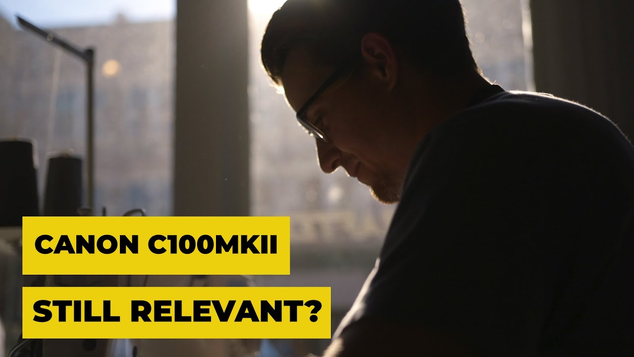 Canon C100mkii - Is It Still Relevant In 2021?