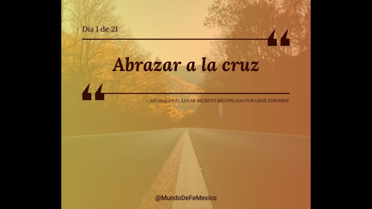 Día 1 de 21 – Abrazar a la cruz