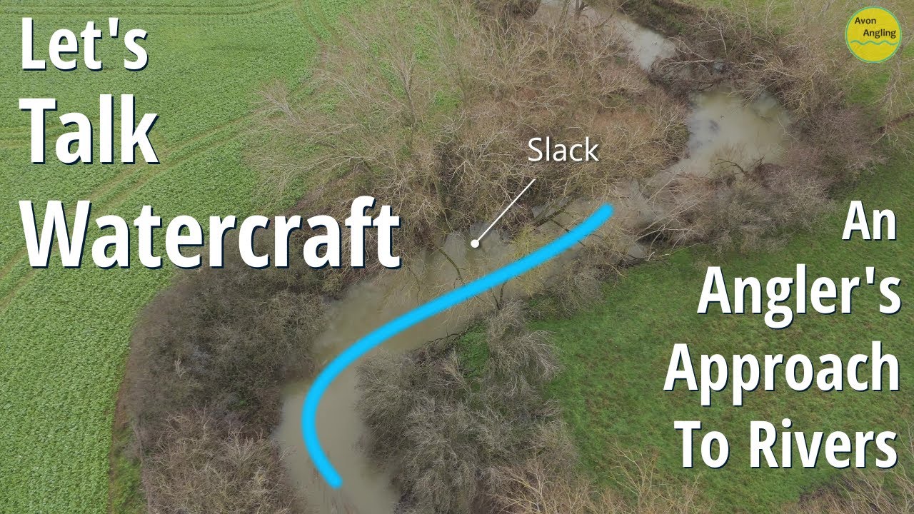 WATERCRAFT - An Angler's Approach To Rivers - How To Read The Water - River Fishing (Vid 614)
