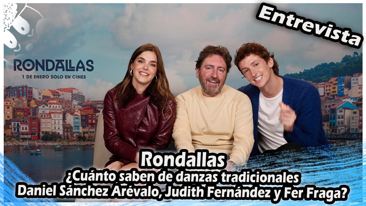 ENTREVISTA Rondallas : ¿Cuánto saben de danzas Daniel Sánchez Arévalo, Judith Fernández y Fer Fraga?
