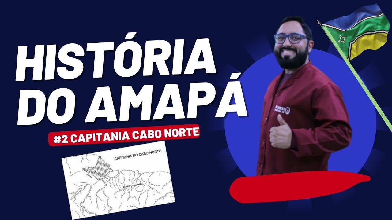HISTÓRIA DO AMAPÁ - #2- Capitania Cabo Norte