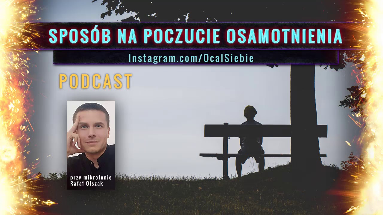 Sposób na poczucie osamotnienia - psycholog Rafał Olszak