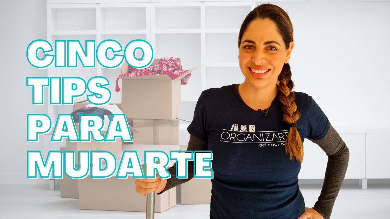 5 Tips para Mudarte de forma Organizada