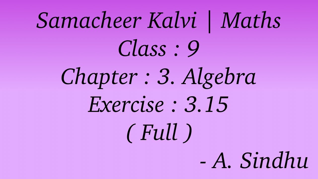 9th Maths Samacheer | Chapter 3 | Algebra | Exercise 3.15 | ( Full )