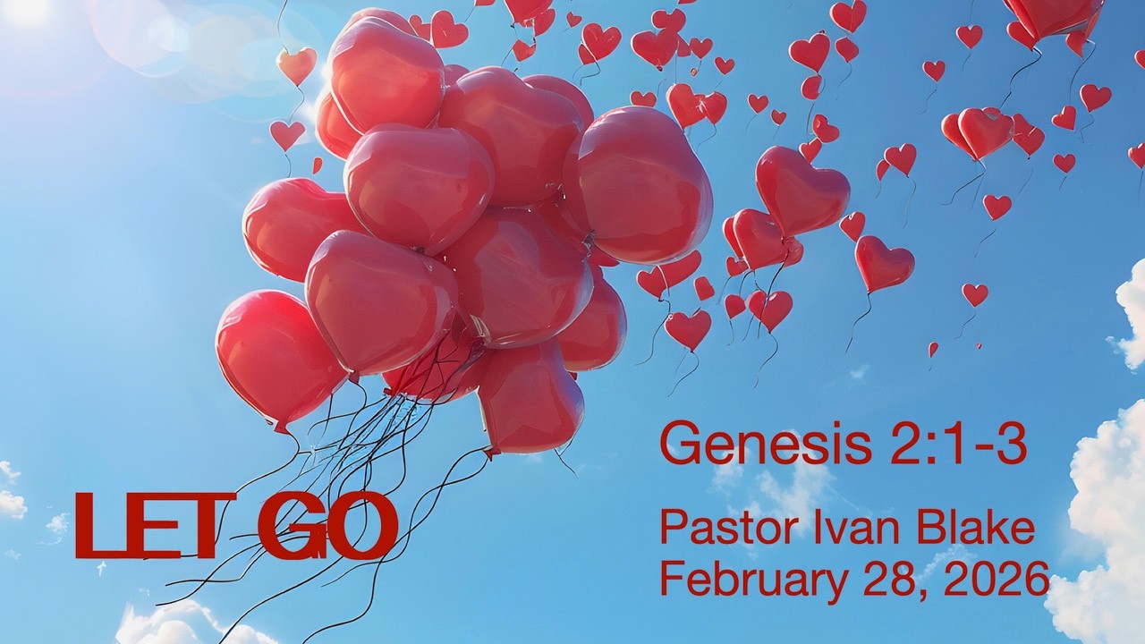 2 28 2026, Let Go, Pastor Ivan Blake
