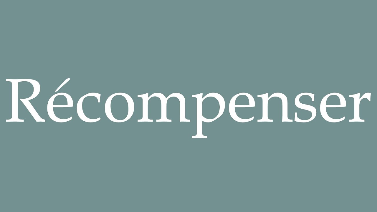 How to Pronounce ''R&eacute;compenser'' (Reward) Correctly in French