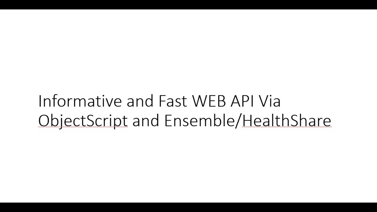 Informative and Fast WEB API VIA ObjectScript and Ensemble/HealthShare