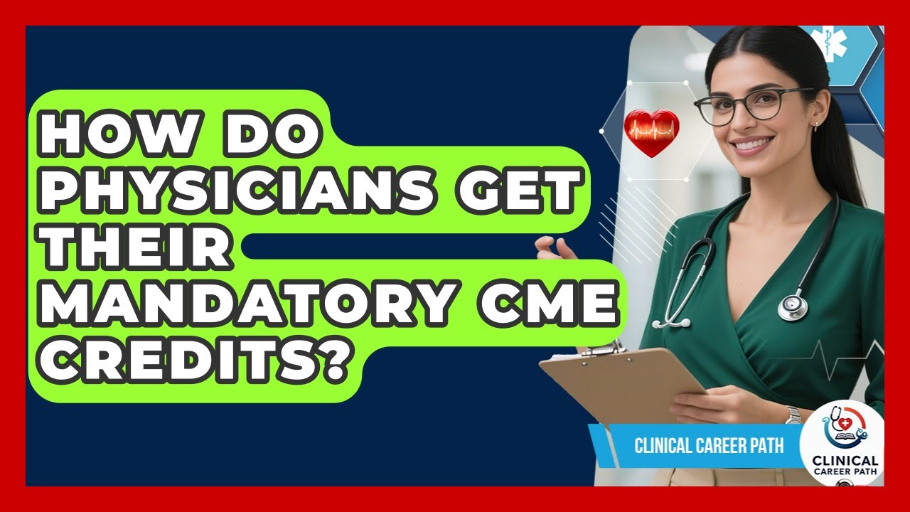 How Do Physicians Get Their Mandatory CME Credits? - Clinical Career Path