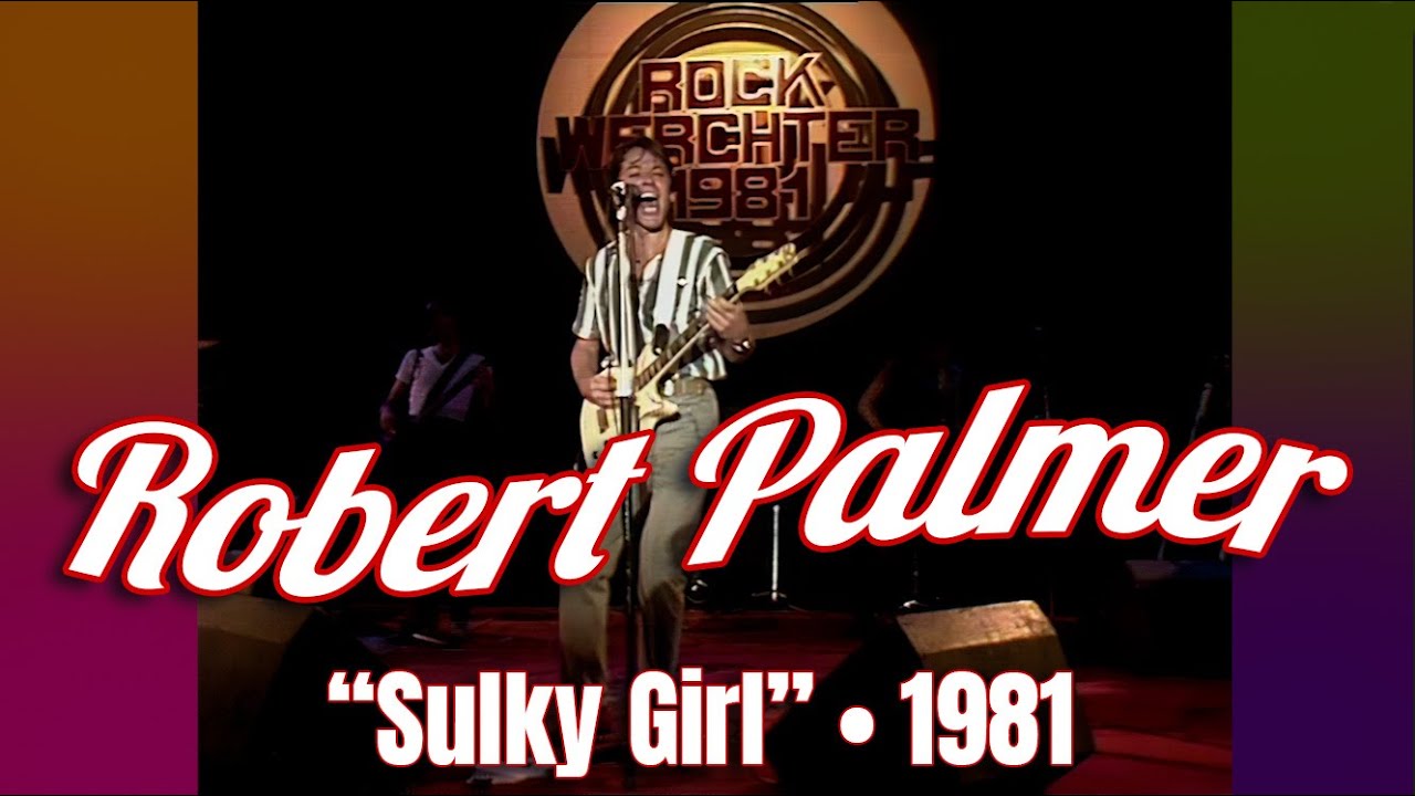 Robert Palmer • “Sulky Girl” • 1981 [Reelin' In The Years Archive]