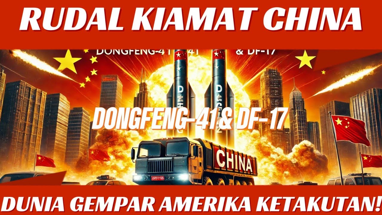 RUDAL KIAMAT CHINA DONGFENG-41 & DF-17: DUNIA GEMPAR, AMERIKA KETAKUTAN!
