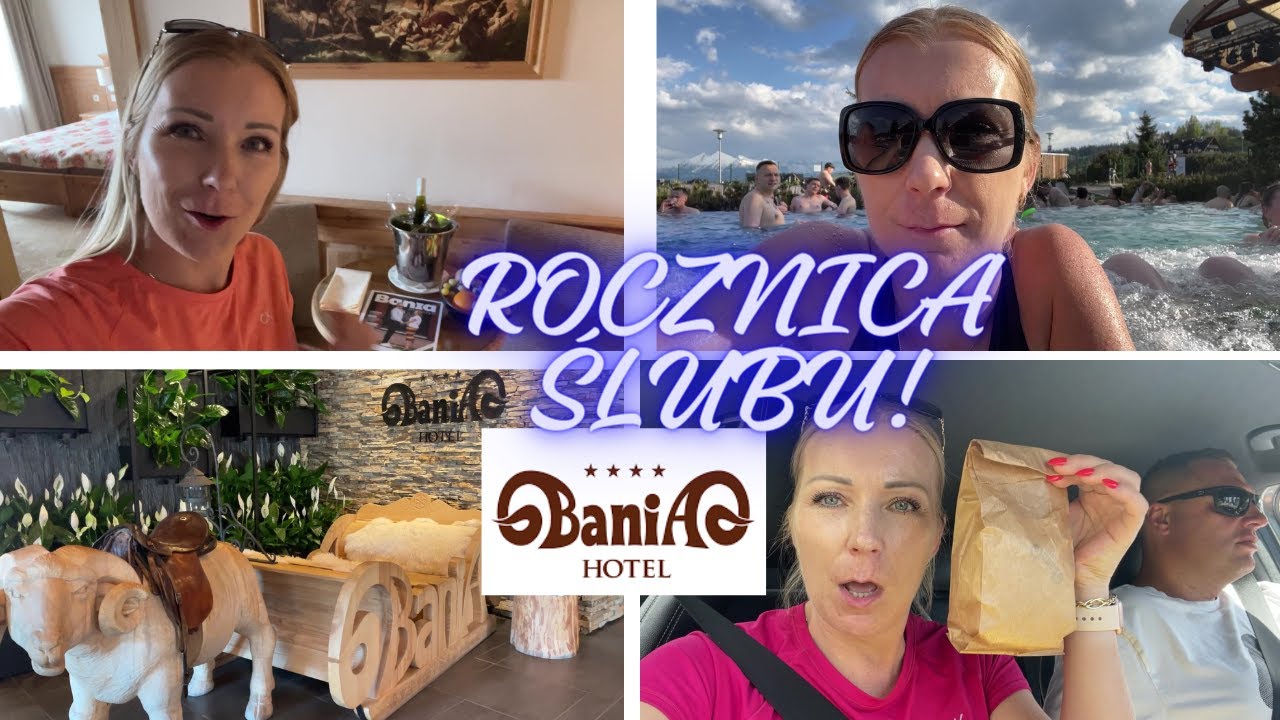 HOTEL BANIA I NASZA ROCZNICA ŚLUBU / CUDOWNY CZAS / TERMY / CZAS DLA SIEBIE
