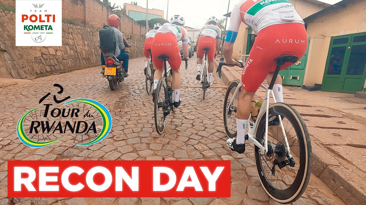 RECON DAY at the TOUR DU RWANDA | TEAM POLTI KOMETA