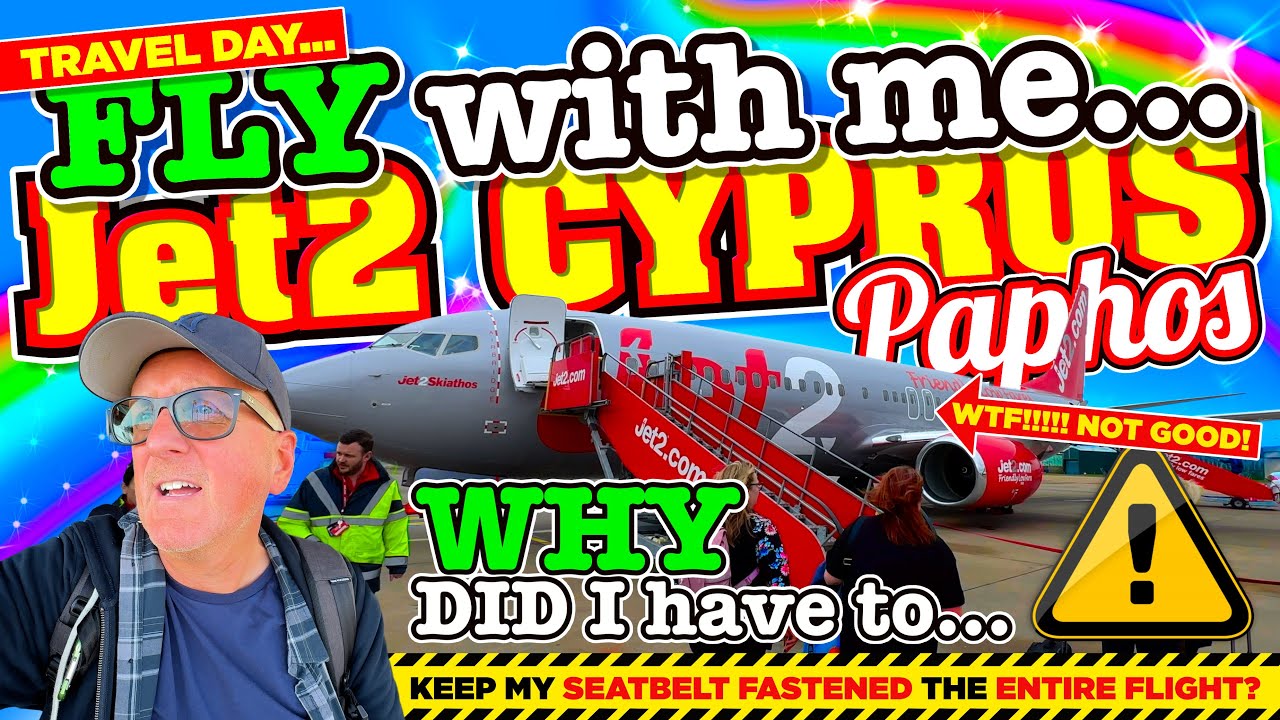 FLY with me to PAPHOS CYPRUS on Jet2 Flight LS655 - WHY did I KEEP my SEATBELT FASTENED ALL THE WAY?