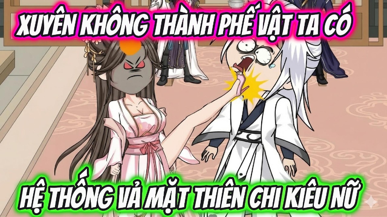 Xuyên Không Thành Phế Vật Ta Dùng Hệ Thống Vả Mặt Thiên Chi Kiêu Nữ | Hóa Truyện Tranh