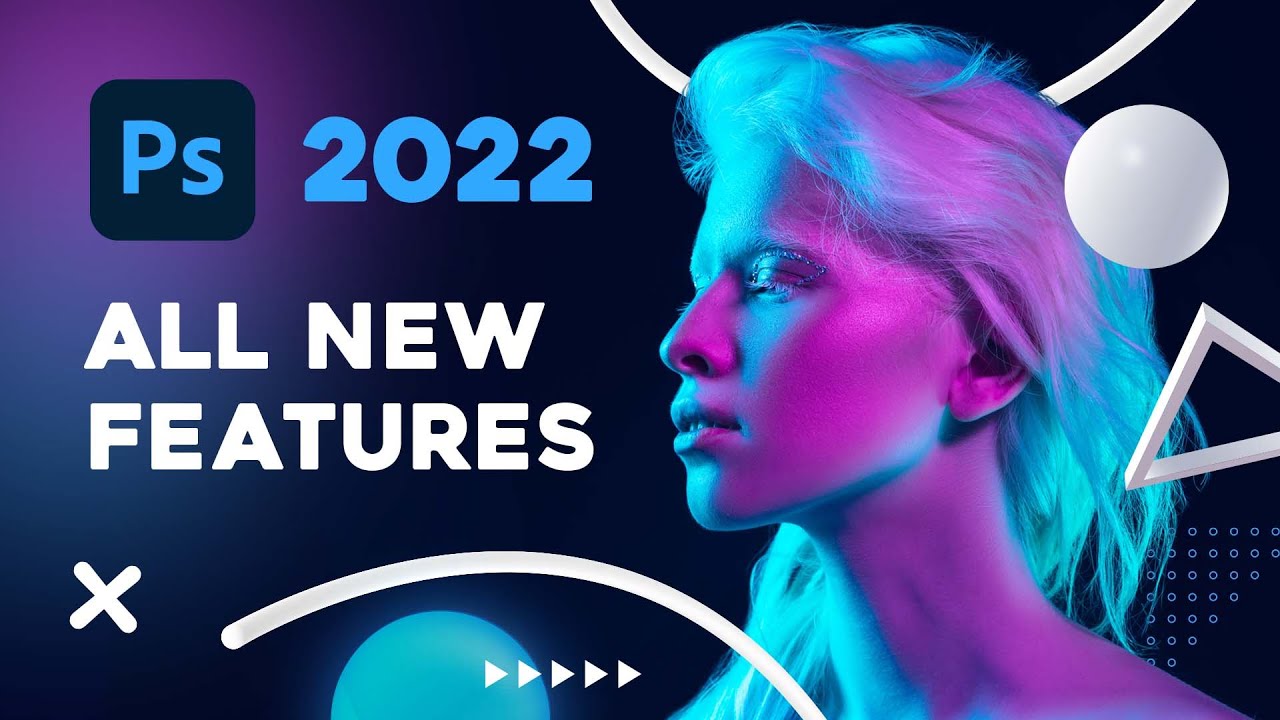 Photoshop 2022 - ALL NEW FEATURES