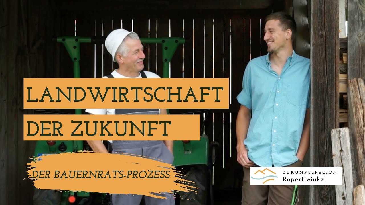 Landwirtschaft der Zukunft. Der Bauernrats-Prozess der ILE Zukunftsregion Rupertiwinkel