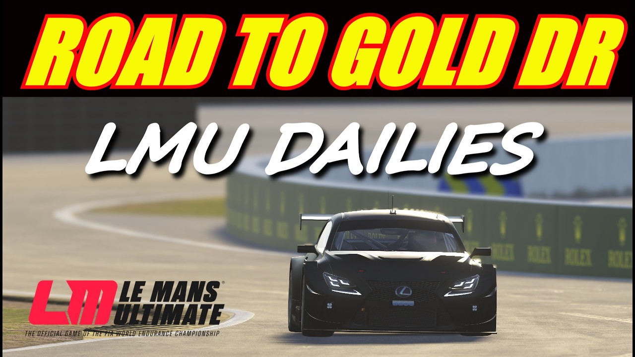 🔴 Le Mans Ultimate - Road To Gold DR LMU Daily Racing