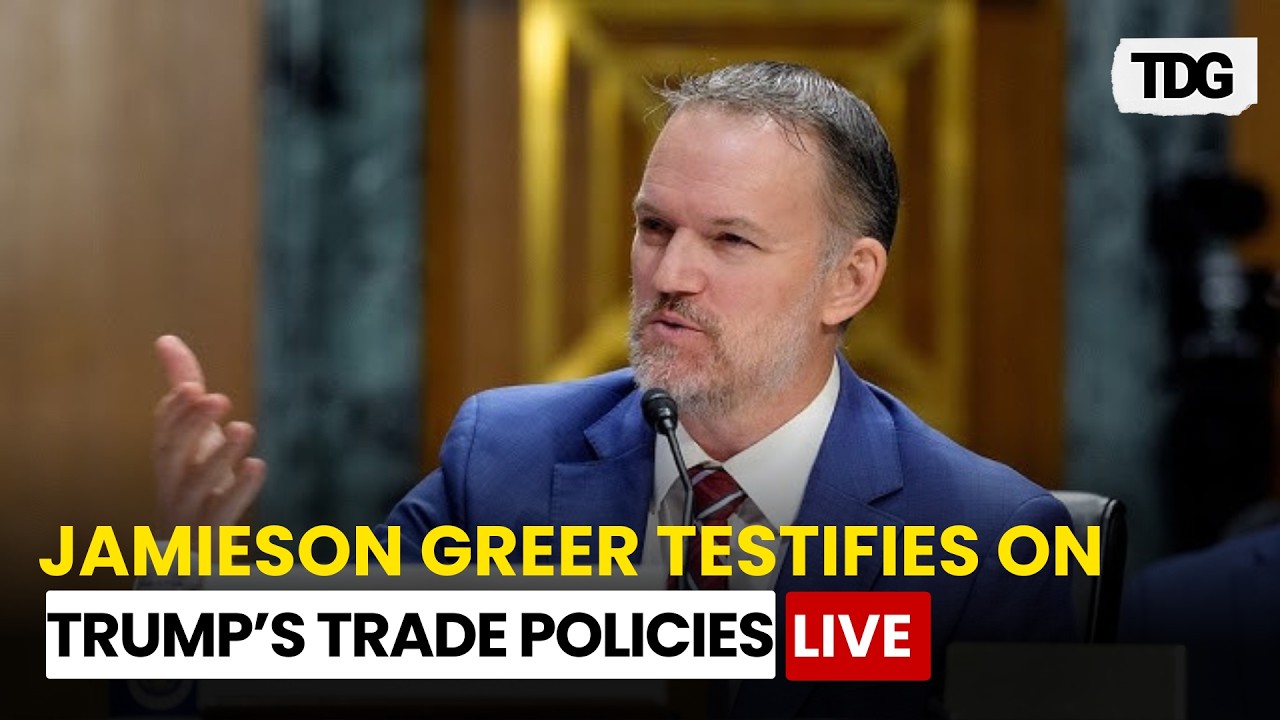 LIVE: US Trade Rep. Jamieson Greer Testifies on Trump's Trade & Tariff Policy | India | Canada | EU