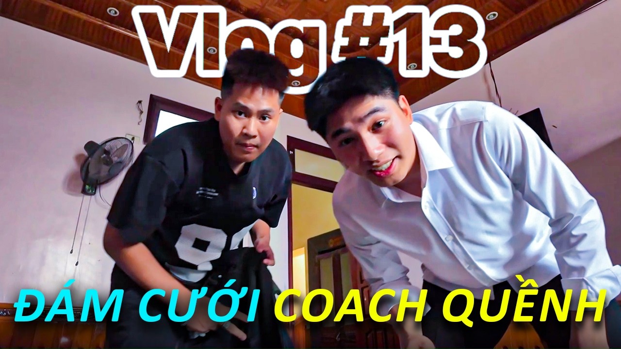 (VLOG) ĐI Đ&Aacute;M CƯỚI COACH QUỀNH TẠI PH&Uacute; THỌ 3