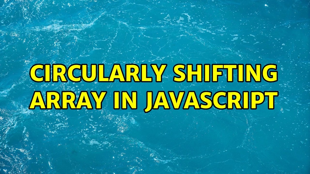 Circularly shifting array in javascript (4 Solutions!!)