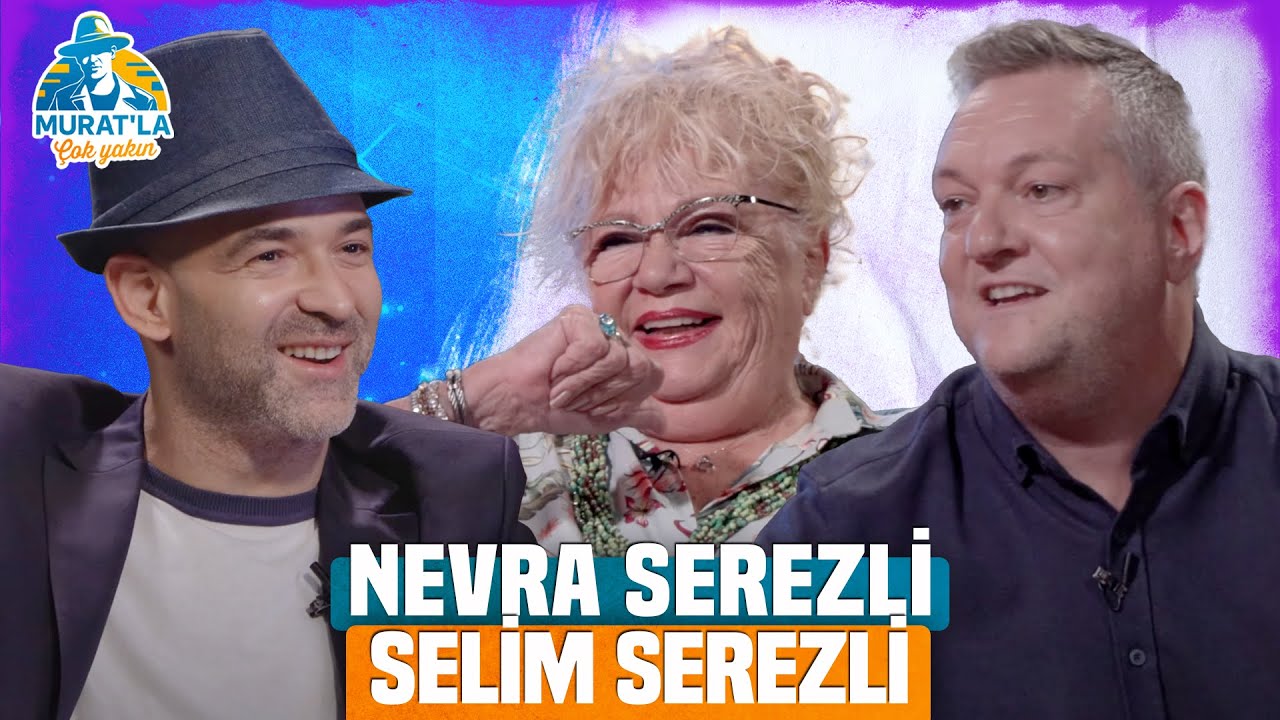 Murat'la &Ccedil;ok Yakın | Nevra Serezli & Selim Serezli