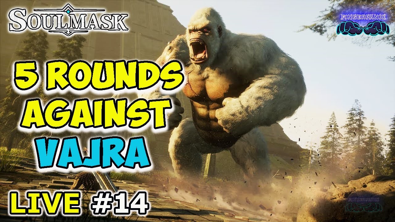 🔴Live #14: SOULMASK⚡️Killing Vajra (3rd Boss)⚡️Iron Age⚡️