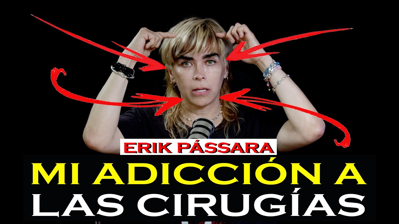 Mi ADICCIÓN a las CIRUGÍAS - Erik Pássara