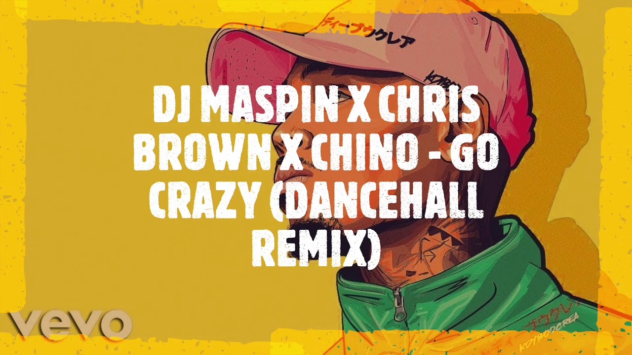 DJ Maspin X Chris Brown X Chino - Go Crazy(Dancehall Remix)2020