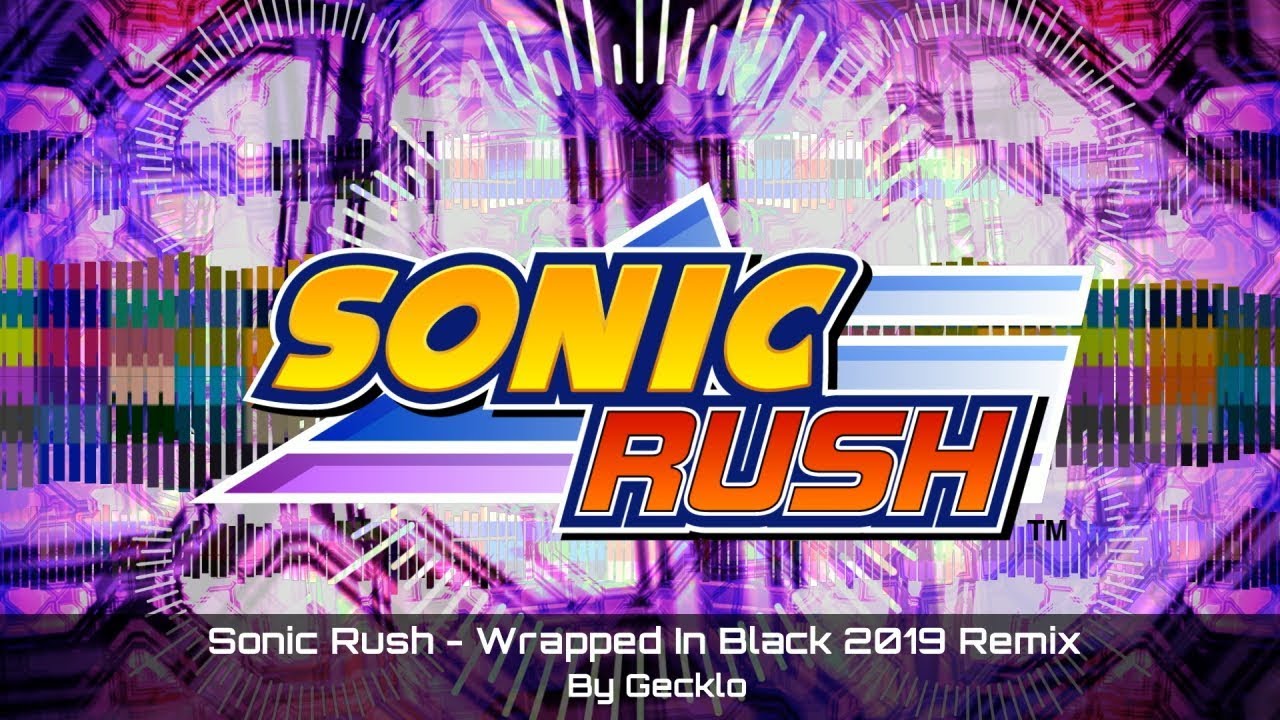 ♫ Wrapped In Black 2019 Remix -【Sonic Rush】 | Gecklo