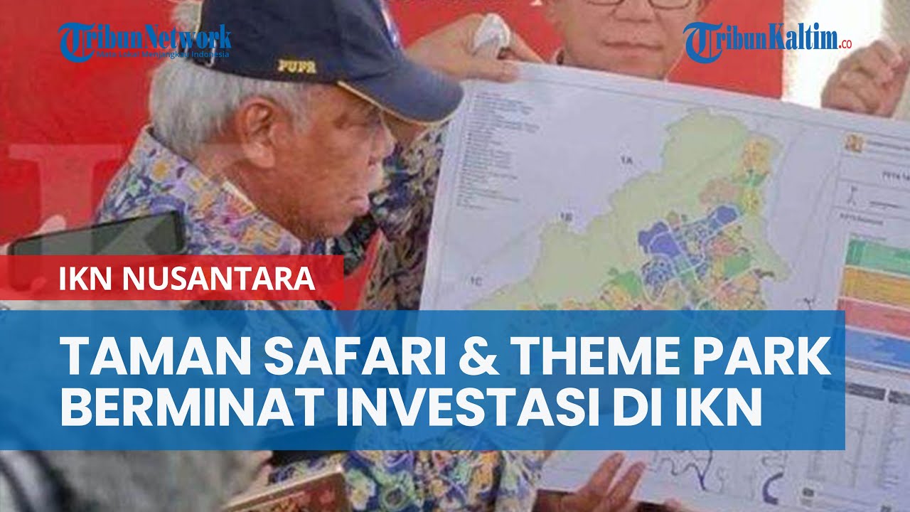 Taman Safari dan Theme Park Berminat untuk Investasi di IKN Nusantara