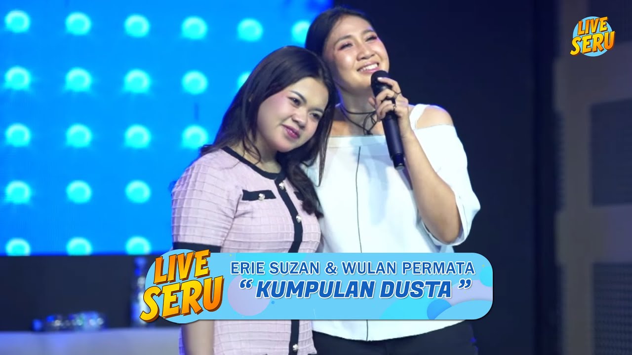 Erie Suzan & Wulan - Kumpulan Dusta | Live Seru Spesial Erie Suzan