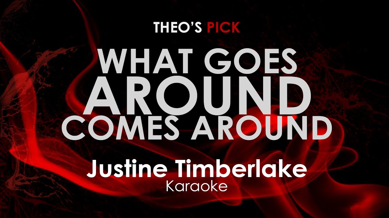 What Goes Around Comes Around - Justine Timberlake karaoke
